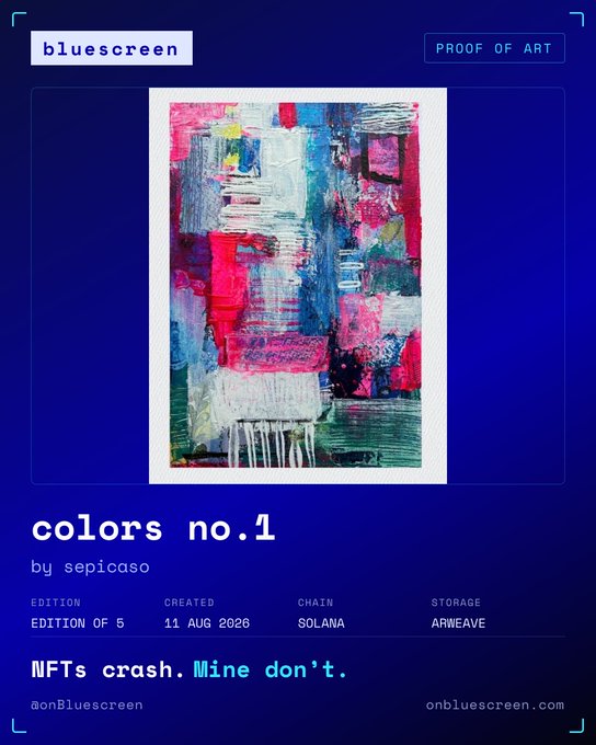 A digital art certificate titled 'colors no.1' by sepicaso on 'bluescreen PROOF OF ART' platform, featuring an abstract mixed-media painting in pink, white, and teal tones, with details showing it's Edition of 5, created 11 AUG 2026 on Solana chain with Arweave storage, and tagline 'NFTs crash. Mine don't.'