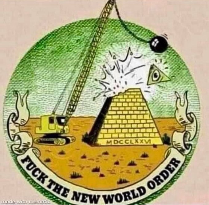 An altered parody image resembling the Great Seal features a wrecking ball hitting a pyramid with an all-seeing eye, with text reading 'FUCK THE NEW WORLD ORDER' and 'MDCCLXXVI'.