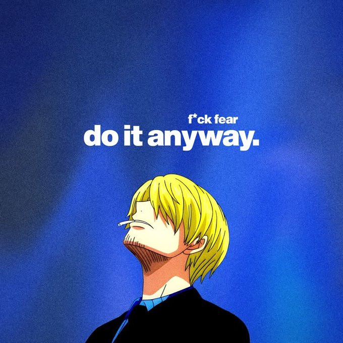An anime character with blonde hair tilts his head back against a blue background, with white text reading 'f*ck fear do it anyway.'