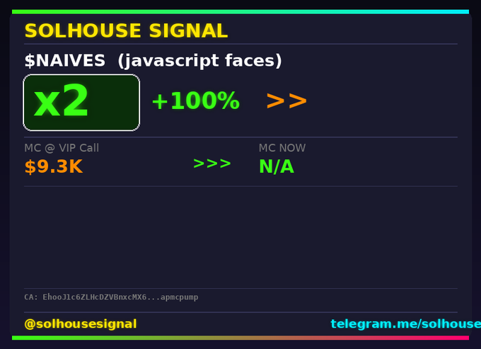 A trading signal graphic titled 'SOLHOUSE SIGNAL' for $NAIVES (javascript faces), showing 'x2', '+100%', with 'MC @ VIP Call $9.3K' and 'MC NOW N/A', branded with telegram.me/solhouse.