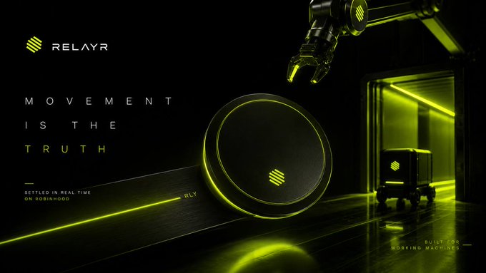 A dark promotional image for 'RELAYR' with neon green lighting, a robotic arm, and the tagline 'MOVEMENT IS THE TRUTH - SETTLED IN REAL TIME ON ROBINHOOD - BUILT FOR WORKING MACHINES'.