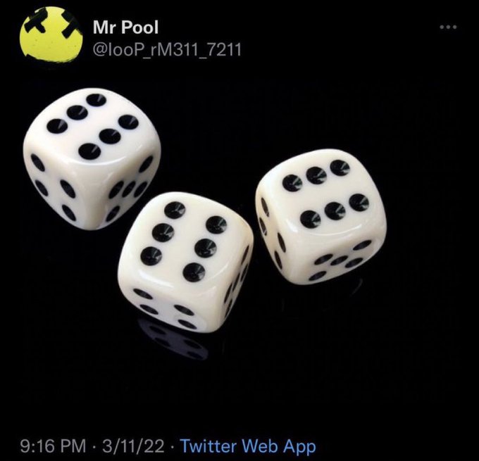A tweet from user Mr Pool (@looP_rM311_7211) posted at 9:16 PM on 3/11/22 via Twitter Web App, featuring a photo of three white dice with black dots on a black reflective surface.
