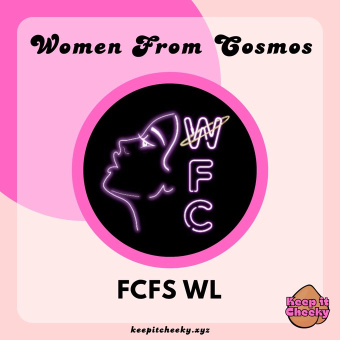 A pink-themed graphic titled 'Women From Cosmos' featuring a neon-style logo with a woman's profile and the text 'FCFS WL', with 'keep it cheeky' branding.