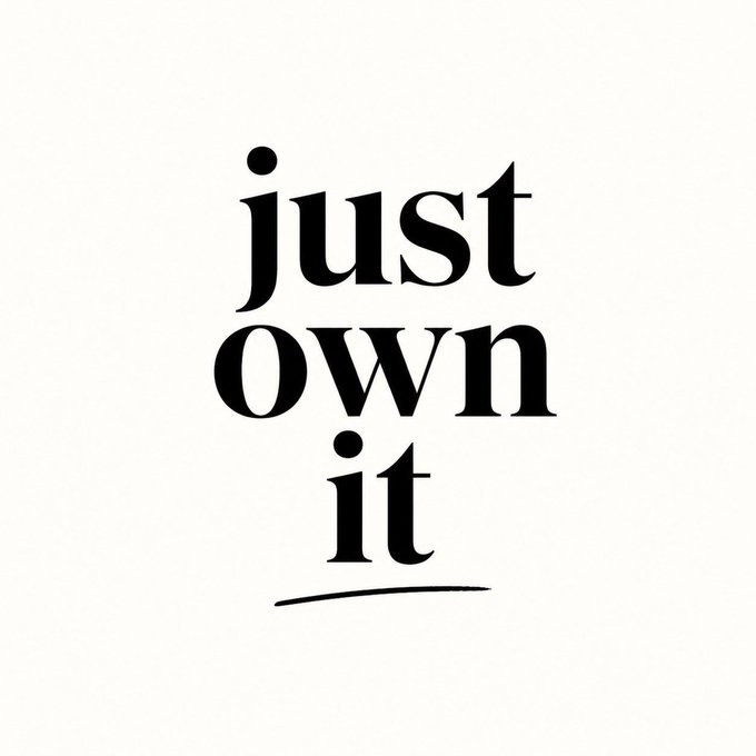 The image displays the phrase "just own it" in bold, lowercase serif typography, stacked on three lines with a hand-drawn underline beneath "it," visually reinforcing the post's call to action about taking ownership of one's financial future by embracing onchain technology.