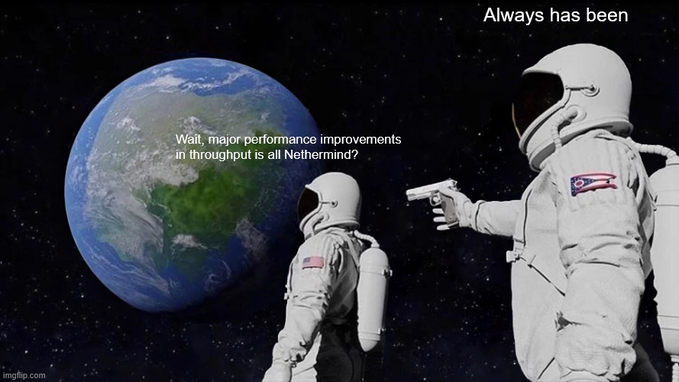 The 'Always Has Been' meme showing an astronaut pointing a gun at another astronaut in space, with the Earth labeled 'Wait, major performance improvements in throughput is all Nethermind?' and the shooter labeled 'Nethermind?'.