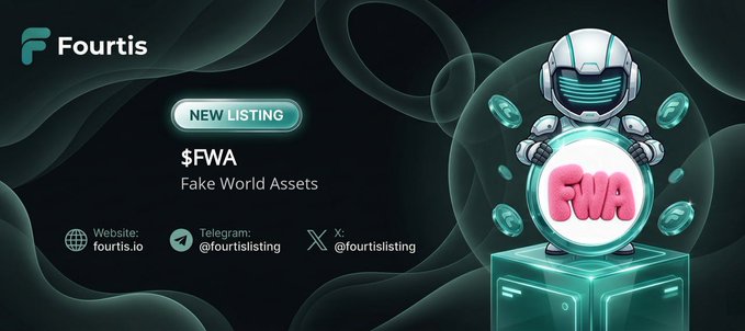 Promotional graphic for Fourtis announcing a new listing of "$FWA Fake World Assets," featuring a futuristic robot mascot holding a pink "FWA" coin, with contact details (website: fourtis.io, Telegram: @fourtislisting, X: @fourtislisting) and pricing info ($0.02574 / MC $25,748,124) matching the accompanying post.