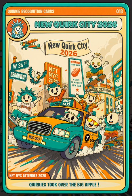 A colorful NFT trading card titled 'NEW QUIRK CITY 2026' (card 013) depicting cartoonish characters taking over NYC, with references to 'W 34 ST', 'BROADWAY', 'NFT NYC 2026', 'Yankee Stadium', 'NQC TAXI', and 'NFT NYC ATTENDEE 2026: QUIRKIES TOOK OVER THE BIG APPLE!'.
