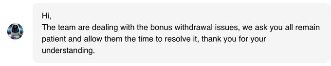 A message reading 'Hi, The team are dealing with the bonus withdrawal issues, we ask you all remain patient and allow them the time to resolve it, thank you for your understanding.'