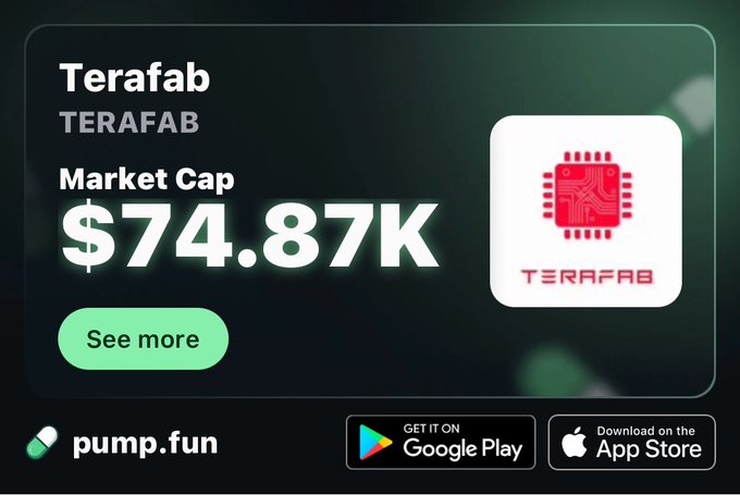 A pump.fun listing for Terafab (TERAFAB) showing a market cap of $74.87K with a red chip icon and 'See more' button, available on Google Play and App Store.