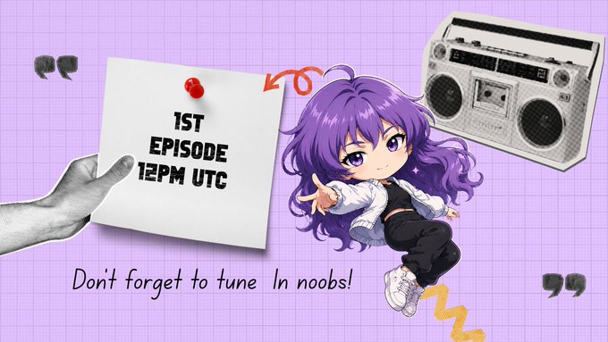An anime-style graphic announces '1ST EPISODE 12PM UTC' with the caption 'Don't forget to tune in noobs!' alongside a purple-haired character and a boombox.