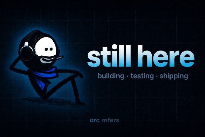 A dark blue graphic featuring a cartoon stick figure wearing headphones and a blue scarf, alongside the text 'still here building · testing · shipping' and 'arc mfers' at the bottom.