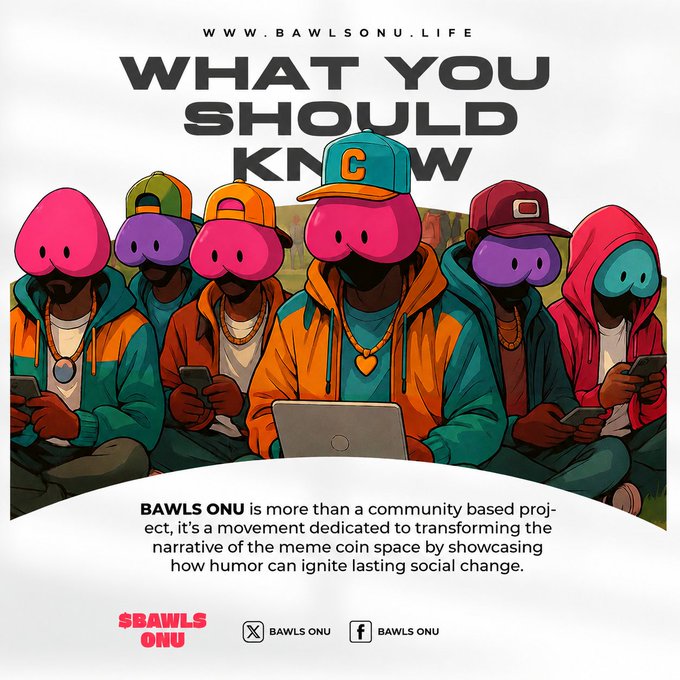 A promotional graphic titled 'WHAT YOU SHOULD KNOW' for BAWLS ONU (www.bawlsonu.life), featuring cartoon characters in colorful streetwear and hats, describing the project as a meme coin community-based movement for social change.