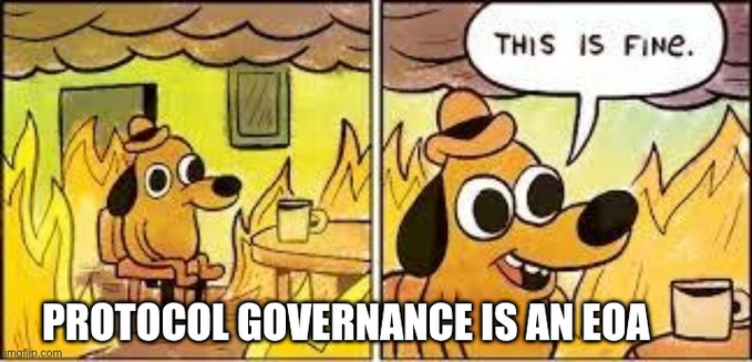 The 'This Is Fine' meme featuring a cartoon dog sitting calmly in a burning room, with the caption 'PROTOCOL GOVERNANCE IS AN EOA' added at the bottom.