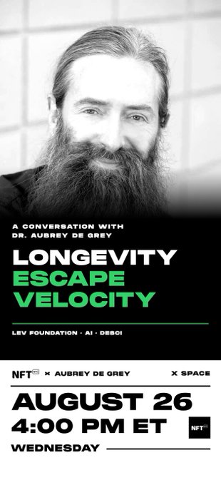 A promotional poster for 'Longevity Escape Velocity: A Conversation with Dr. Aubrey de Grey' scheduled for August 26 at 4:00 PM ET, featuring a black and white portrait of a bearded man, with NFT.NYC, Aubrey de Grey, and X Space branding.