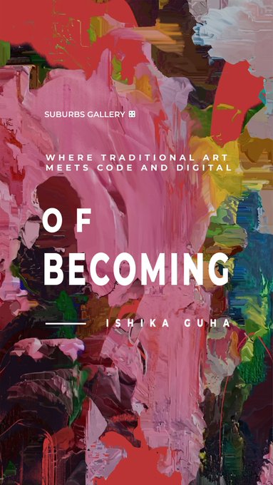A promotional poster for artist Ishika Guha's solo exhibition "Of Becoming," presented by Suburbs Gallery, with the tagline "Where Traditional Art Meets Code and Digital." The poster features a vibrant abstract painting in bold pinks, reds, and greens, promoting the SuperRare auction on August 10th.