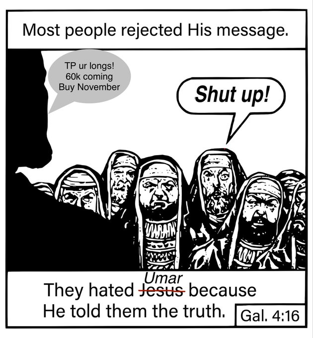 A religious meme showing a crowd telling a silhouetted figure 'Shut up!' in response to 'TP ur longs! 60k coming Buy November,' with caption 'Most people rejected His message. They hated Umar because He told them the truth. Gal. 4:16.'