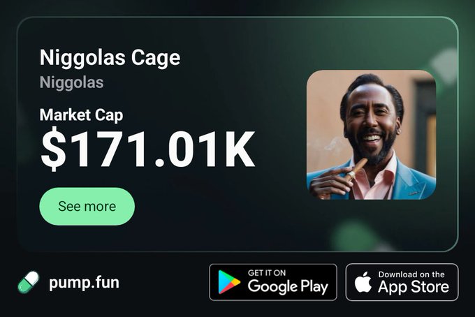 A pump.fun listing for the token 'Nigggolas' (referencing 'Nigggolas Cage') showing a market cap of $171.01K, with an image of a smiling man smoking a cigar and download links for Google Play and the App Store.