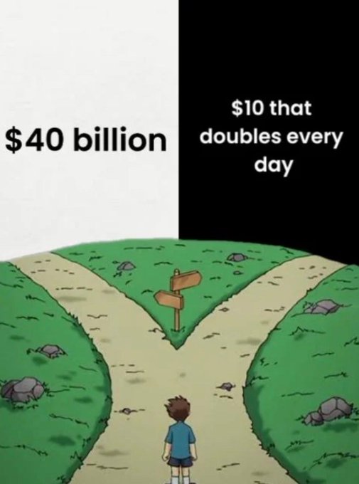A meme showing a boy at a crossroads choosing between '$40 billion' on a white path and '$10 that doubles every day' on a black path.