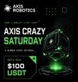 Promotional graphic for 'AXIS ROBOTICS' advertising 'AXIS CRAZY SATURDAY' with a 5,000 USDT giveaway and a $100 USDT reward displayed in the corner.