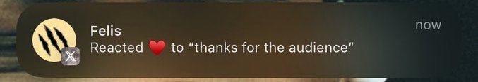 A digital notification screenshot showing 'Felis' reacted with a red heart emoji to the message 'thanks for the audience,' displayed on a dark background.