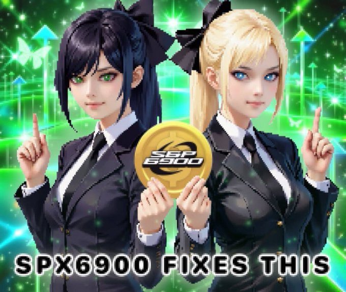 An anime-style illustration shows two girls in suits holding a gold coin labeled 'S&P 6900' with text reading 'SPX6900 FIXES THIS'.