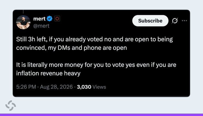 A tweet from user @mert dated August 28, 2026 stating 'Still 3h left, if you already voted no and are open to being convinced, my DMs and phone are open. It is literally more money for you to vote yes even if you are inflation revenue heavy.'