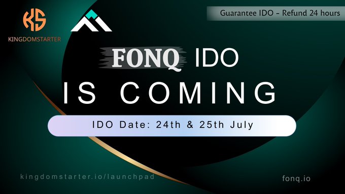 A promotional graphic for KingdomStarter's upcoming FONQ IDO, displaying "FONQ IDO IS COMING" with dates "24th & 25th July" and noting a "Guarantee IDO – Refund 24 hours" feature, directly supporting the announcement of Fintoq's token sale on the KingdomStarter launchpad.