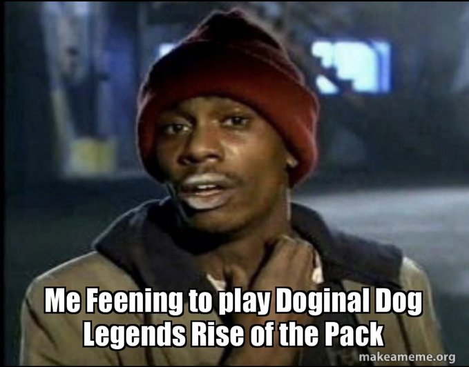 A meme featuring a man in a red beanie and hooded jacket with the caption 'Me Feening to play Doginal Dog Legends Rise of the Pack', sourced from makeameme.org.