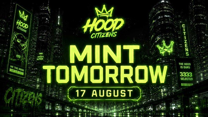 A neon-green promotional graphic set against a dark cyberpunk cityscape announces "HOOD CITIZENS MINT TOMORROW - 17 AUGUST," featuring a glowing crown logo and sidebar billboards highlighting "THE HOOD IS OURS" and "3333 SELECTED," visually reinforcing the post's announcement of the upcoming NFT mint and whitelist selection results.