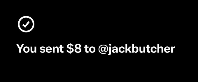 A black confirmation screen with a checkmark displaying the message "You sent $8 to @jackbutcher".