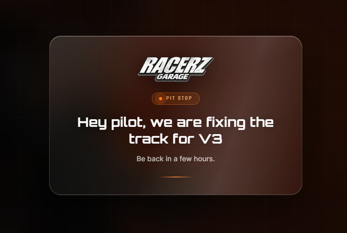 A maintenance notice from RACERZ GARAGE displaying "PIT STOP" with the message "Hey pilot, we are fixing the track for V3. Be back in a few hours."