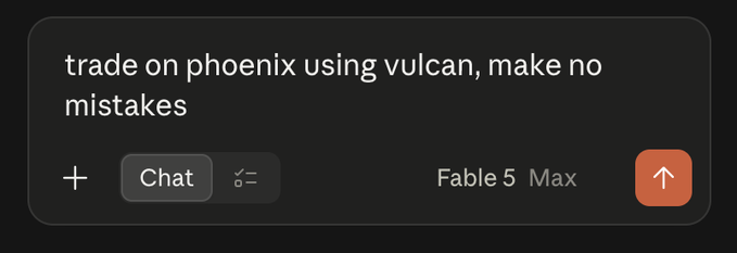 A prompt entry field displaying the text "trade on phoenix using vulcan, make no mistakes" with options for Chat mode and the "Fable 5 Max" model selected.