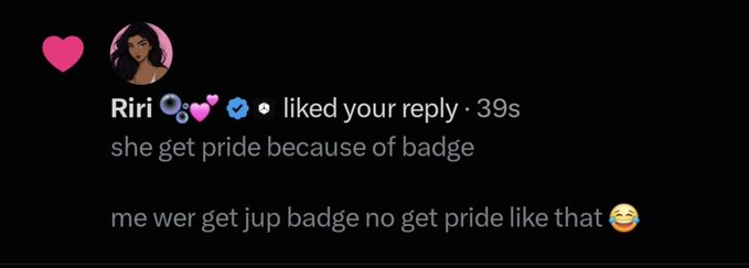 A screenshot of a comment from user "Riri" with a heart reaction, reading "she get pride because of badge / me wer get jup badge no get pride like that 😅," humorously referencing the original poster's complaint about being called "someone" and requesting to be addressed by their name "Nuel."
