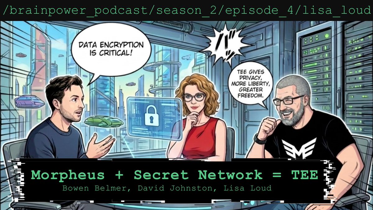 A podcast episode thumbnail for "Morpheus + Secret Network = TEE" features cartoon depictions of hosts Bowen Belmer, David Johnston, and Lisa Loud, with speech bubbles discussing data encryption and Trusted Execution Environments (TEE) offering privacy, liberty, and freedom. The episode is part of the BrainPower Podcast Season 2, Episode 4, and ties into the post's mention of Lisa Loud's involvement with Secret Network.
