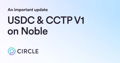 Circle announcement image with the headline "An important update: USDC & CCTP V1 on Noble," featuring the Circle logo, illustrating the discontinuation of USDC and CCTP V1 support on the Noble blockchain.