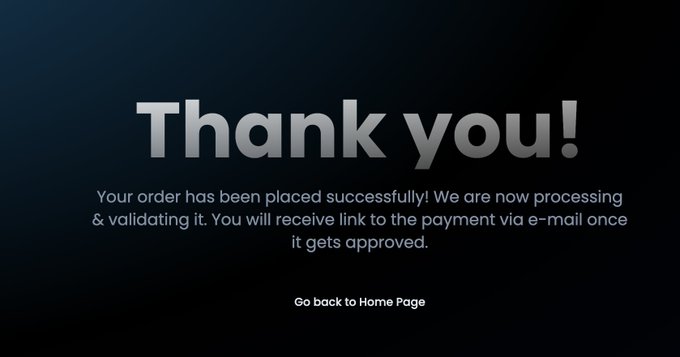 A 'Thank you!' confirmation screen stating 'Your order has been placed successfully! We are now processing & validating it.' with a link back to the home page.