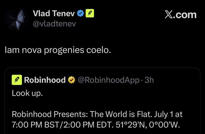A tweet from Robinhood CEO Vlad Tenev (@vladtenev) quoting Robinhood's official account (@RobinhoodApp), which announces "The World is Flat" event on July 1 at 7:00 PM BST/2:00 PM EDT at coordinates 51°29'N, 0°0'W, with Tenev replying in Latin: "Iam nova progenies coelo."
