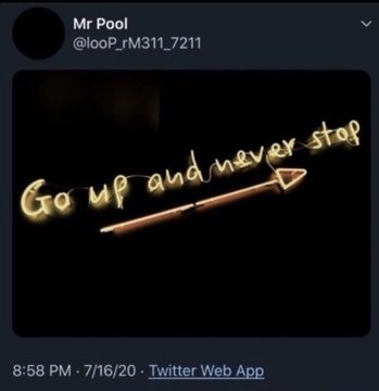 A tweet from "Mr Pool" (@looP_rM311_7211) posted at 8:58 PM on 7/16/20 features an image of the phrase "Go up and never stop" written in glowing yellow cursive text with an upward-pointing arrow, symbolizing limitless growth and optimism that aligns with the post's theme of two individuals (@WeissWe64291704 and @intuear) being on the verge of making history.