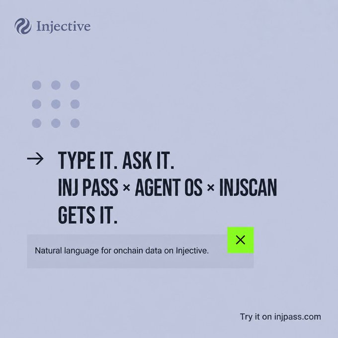 Injective promotional graphic featuring the tagline 'TYPE IT. ASK IT. INJ PASS × AGENT OS × INJSCAN GETS IT.' with a green X icon and the description 'Natural language for onchain data on Injective,' directed to injpass.com.