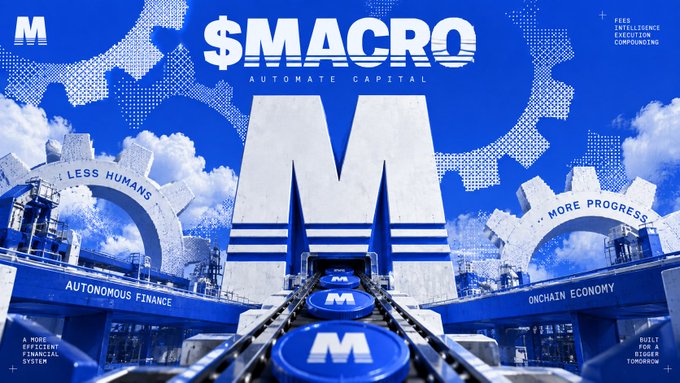 A promotional graphic for '$MACRO - AUTOMATE CAPITAL' featuring a large blue 'M' sculpture with gears in the background and text including 'LESS HUMANS', 'MORE PROGRESS', 'AUTONOMOUS FINANCE', and 'ONCHAIN ECONOMY'.
