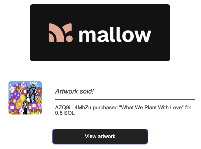 A notification from the 'mallow' app stating 'Artwork sold! AZQ9i...4MhZu purchased "What We Plant With Love" for 0.5 SOL' with a 'View artwork' button.