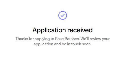 A confirmation screen displays a purple checkmark with the text 'Application received' and 'Thanks for applying to Base Batches. We'll review your application and be in touch soon.'