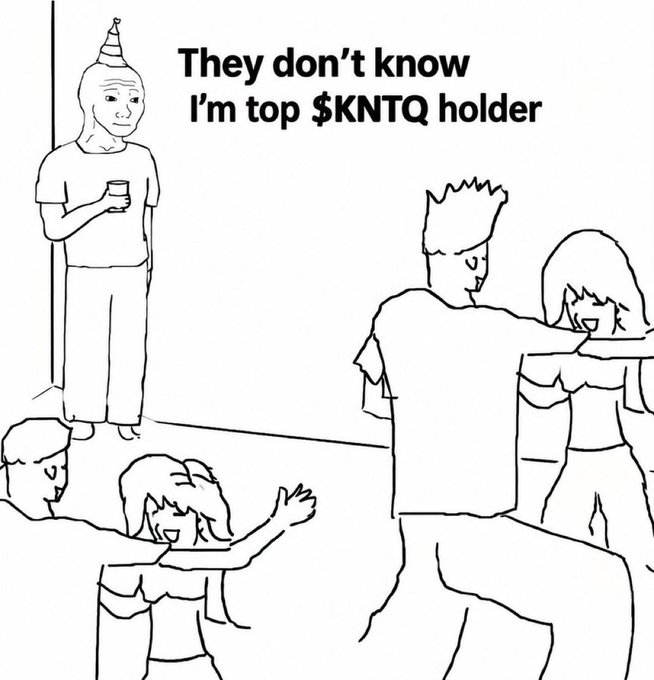 A black and white meme illustration of a person wearing a party hat standing alone in the corner at a party, with text reading 'They don't know I'm top $KNTQ holder'.