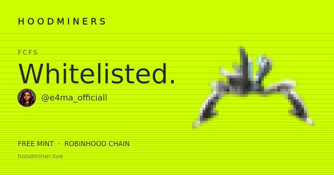 A neon green promotional banner for HOODMINERS displays the text 'Whitelisted. FCFS FREE MINT · ROBINHOOD CHAIN' by @e4ma_officiall, featuring a pixelated character.