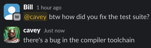 A screenshot of a Discord conversation where user "Bill" (@cavey) asks how the test suite was fixed, and cavey responds "there's a bug in the compiler toolchain." The exchange humorously mirrors the post's point about chaotic, compiler-level workarounds for Solana BPF issues.