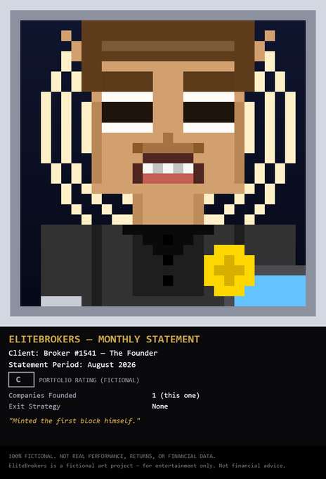 An 'EliteBrokers - Monthly Statement' card depicting a pixel-art portrait of a woman with blonde braids and a medal; the fictional report states 'Client: Broker #1541 - The Founder', 'Statement Period: August 2026', 'Companies Founded: 1 (this one)', 'Exit Strategy: None', with the quote 'Minted the first block himself.'