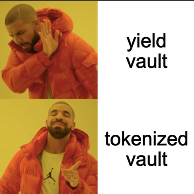 Drake meme rejecting 'yield vault' and approving 'tokenized vault', illustrating a preference for tokenized vaults over yield vaults.