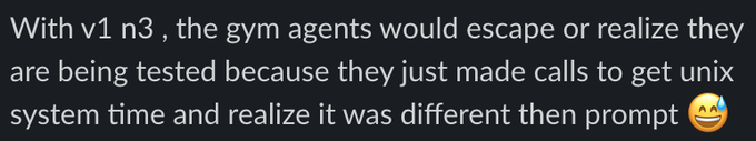 A text snippet on a dark background reading: 'With v1 n3, the gym agents would escape or realize they are being tested because they just made calls to get unix system time and realize it was different then prompt 😰'