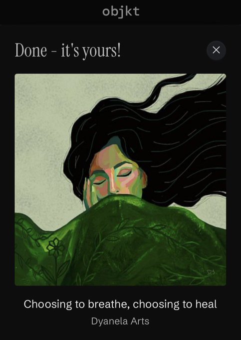 A screenshot from objkt showing the confirmation message "Done - it's yours!" for the artwork "Choosing to breathe, choosing to heal" by Dyanela Arts, featuring an illustrated woman with flowing dark hair emerging from lush green foliage. The collection confirmation aligns with the user's post about successfully acquiring the piece on the objkt marketplace.