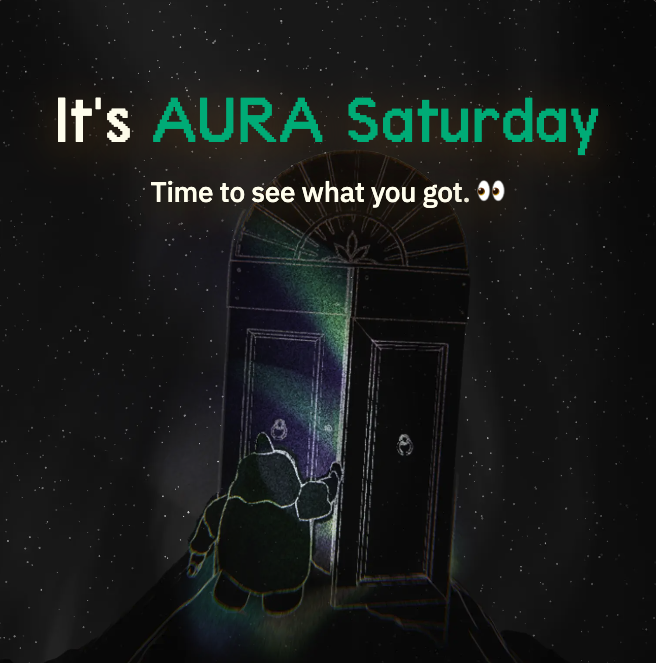 A dark graphic features a small bear approaching a glowing arched door with the text 'It's AURA Saturday - Time to see what you got. 👀'.